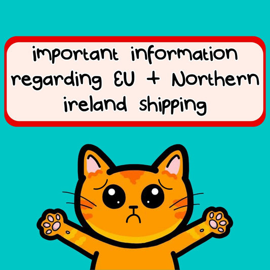 Important Info Regarding Shipping to EU and Northern Ireland!