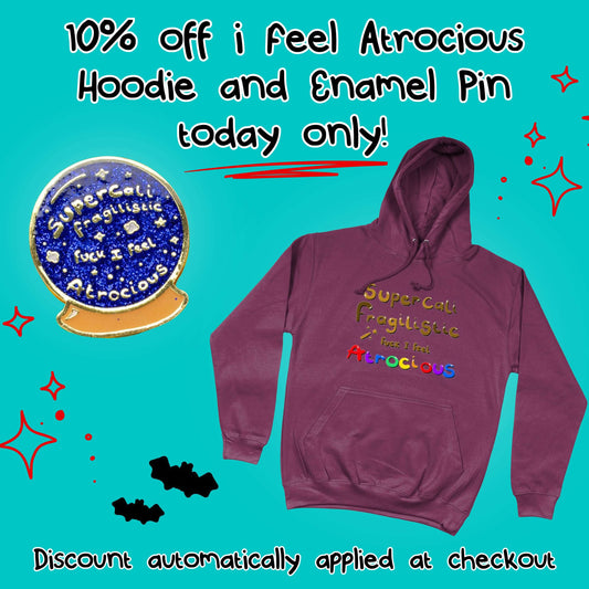 10% Off the 'I Feel Atrocious' Enamel Pin and Hoodie Today Only! Because Bad Days Deserve Great Merch! ✨